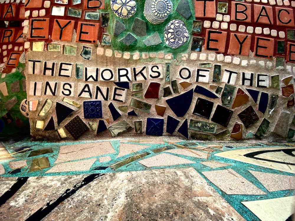 "the works of the insane" mosaic from the Magic Gardens in Philadelphia, PA.